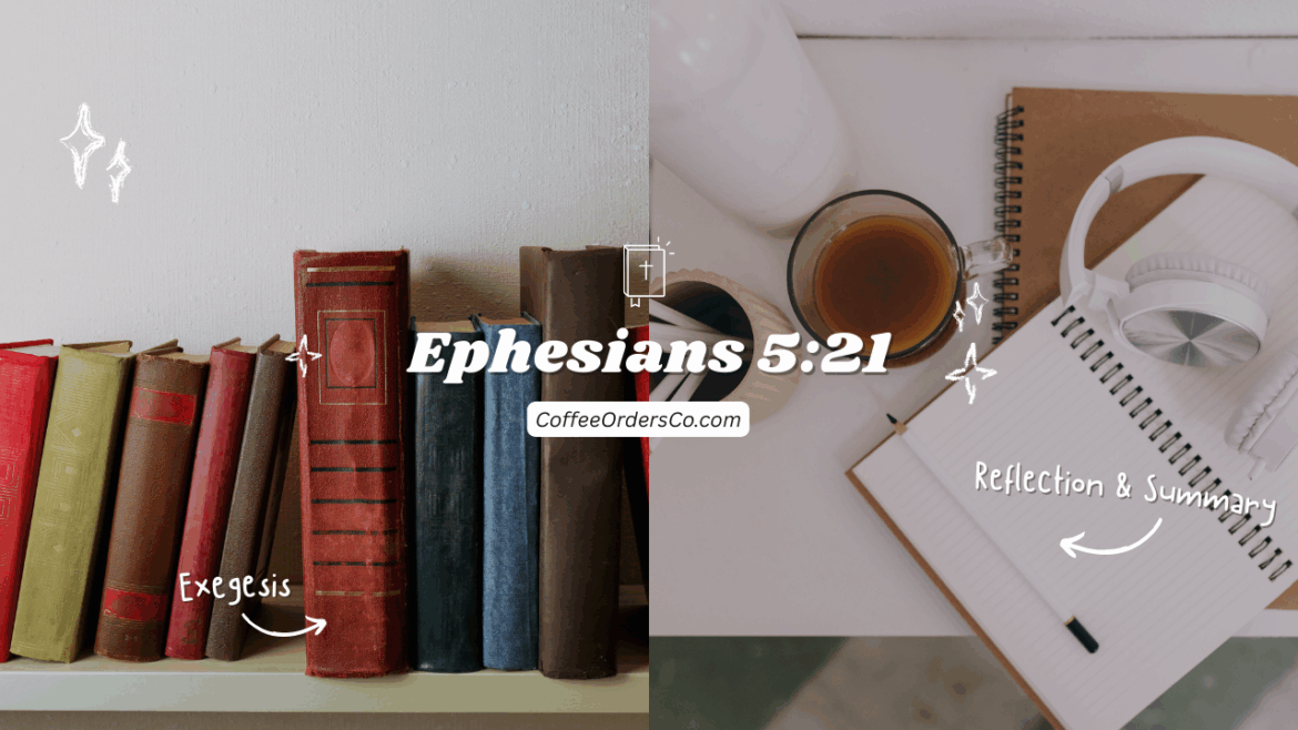 A Better Understanding of Ephesians 5:21: Exegesis, Reflection, & Summary