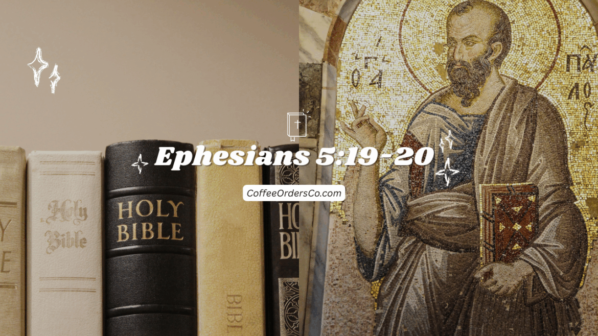 A Better Understanding of Ephesians 5:19-20: Exegesis & Reflection