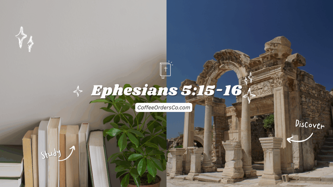 A Better Understanding of Ephesians 5:15-16: Exegesis & Reflection