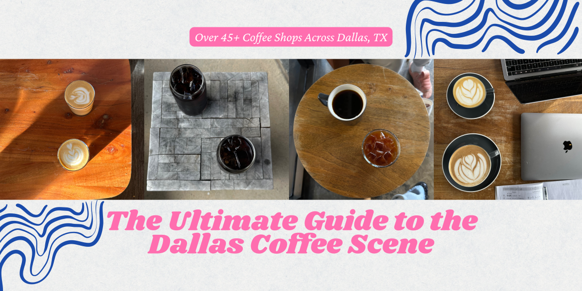 The Ultimate Guide to the Dallas Coffee Scene