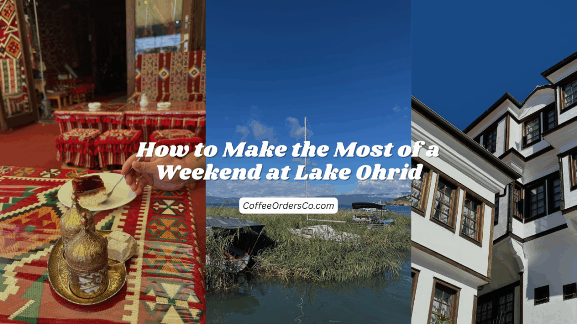 How to Make the Most of a Weekend at Lake Ohrid